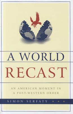 A World Recast: An American Moment in a Post-Western Order