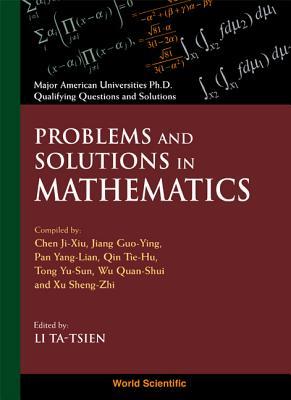 Problems And Solutions In Mathematics (Major American Universities PhD Qualifying Questions and Solutions)