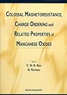 Colossal Magnetoresistance, Charge Ordering & Related Properties of Manganese Oxides