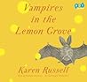Vampires in the Lemon Grove by Karen Russell