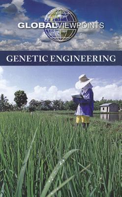 Genetic Engineering (Global Viewpoints)