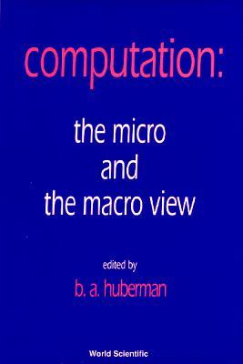 COMPUTATION: THE MICRO AND THE MACRO VIEW
