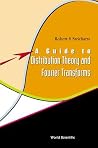 GUIDE TO DISTRIBUTION THEORY AND FOURIER TRANSFORMS, A