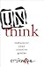 Unthink: Rediscover Your Cr...