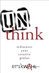 Unthink: Rediscover Your Creative Genius