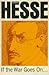 If the War Goes On by Hermann Hesse If the War Goes On by Hermann Hesse