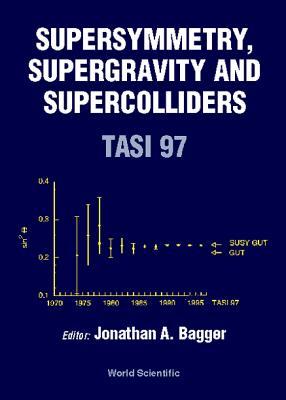 Tasi 97 Supersymmetry, Supergravity and Supercolliders: Boulder, Colorado, USA 2-27 June 1997