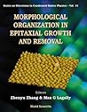 MORPHOLOGICAL ORGANIZATION IN EPITAXIAL GROWTH AND REMOVAL (Series on Directions in Condensed Matter Physics, Vol 14)