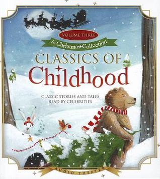 Classics of Childhood, Volume 3: A Christmas Collection: Classic Stories and Tales Read by Celebrities