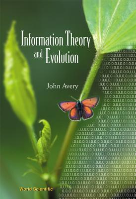 INFORMATION THEORY AND EVOLUTION (Paperback)