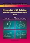 Dynamics With Friction: Modelling, Analysis And Experiment, Part II (Series On Stability, Vibration And Control Of Systems, Series B, Vol 7)