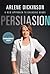 Persuasion: A New Approach to Changing Minds