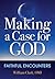 Making a Case for God: Faithful Encounters