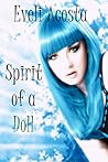 Spirit of a Doll by Eveli Acosta Spirit of a Doll by Eveli Acosta