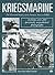 Kriegsmarine: The Illustrated History Of The German Navy In World War II