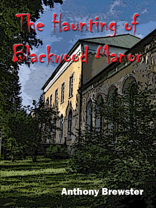 The Haunting of Blackwood Manor (Kindle Edition)