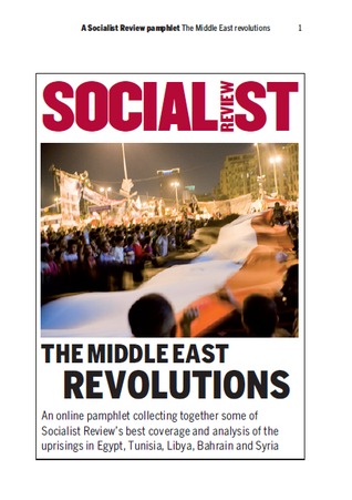 The Middle East revolutions: A Socialist Review pamphlet
