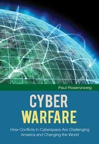 Cyber Warfare: How Conflicts in Cyberspace Are Challenging America and Changing the World (The Changing Face of War)