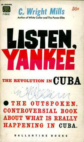 Listen, Yankee:  The Revolution in Cuba