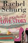 An Unexpected Love Story by Rachel Schurig