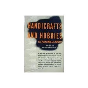 Handicrafts and Hobbies for Pleasure and Profit