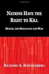 Nations Have the Right to Kill by Richard A. Koenigsberg Nations Have the Right to Kill by Richard A. Koenigsberg