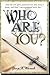 Who Are You?
