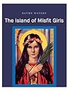 The Island of Misfit Girls: short stories