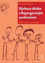 Výchova dítěte s Aspergerovým syndromem: 200 nápadů, rad a strategií