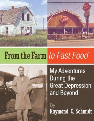 From the Farm to Fast Food: My Adventures During the Great Depression and Beyond