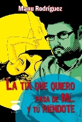 La tía que quiero pasa de mí... y tú riéndote