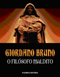 Giordano Bruno, O Filósofo Maldito