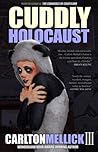 Cuddly Holocaust by Carlton Mellick III
