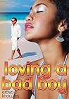 Loving a Bad Boy by Erosa Knowles Loving a Bad Boy by Erosa Knowles