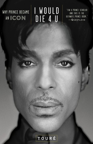 I Would Die 4 U: Why Prince Became an Icon (Hardcover)