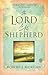 The Lord Is My Shepherd: Resting in the Peace and Power of Psalm 23
