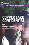 Copper Lake Confidential by Marilyn Pappano Copper Lake Confidential by Marilyn Pappano