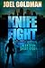 Knife Fight by Joel Goldman