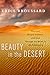 Beauty in the Desert: Discover Deeper Intimacy with God Through the Model of the Tabernacle