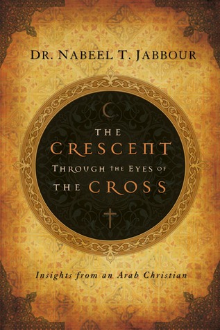 The Crescent through the Eyes of the Cross: Insights from an Arab Christian (Paperback)