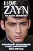 I Love Zayn: Are You His Ultimate Fan? (I Love One Direction)