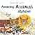 Brian Wildsmith's Amazing Animal Alphabet by Brian Wildsmith Brian Wildsmith's Amazing Animal Alphabet by Brian Wildsmith