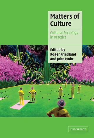 Matters of Culture: Cultural Sociology in Practice