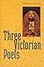 Three Victorian Poets by Alfred Tennyson
