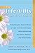 The Infertility Survival Guide: Everything You Need to Know to Cope with the Challenges While Maintaining Your Sanity, Dignity, and Relationships