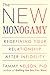 The New Monogamy: Redefining Your Relationship After Infidelity