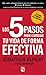 Los 5 pasos para cambiar tu vida de forma EFECTIVA by Jonathan Alpert