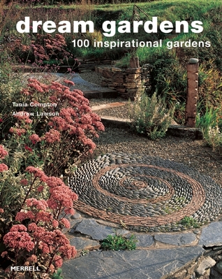 Dream Gardens: 100 Inspirational Gardens (Paperback)