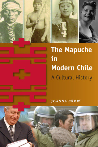 The Mapuche in Modern Chile: A Cultural History (Kindle Edition)
