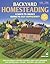 Backyard Homesteading: A Ba...